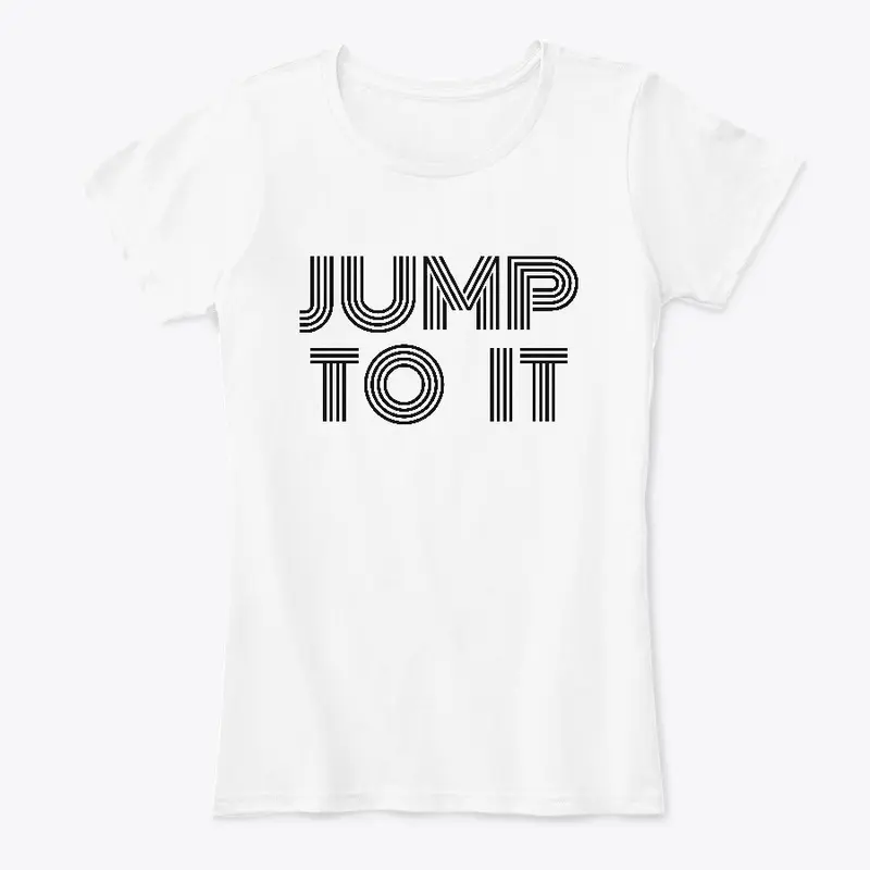 Jump To It