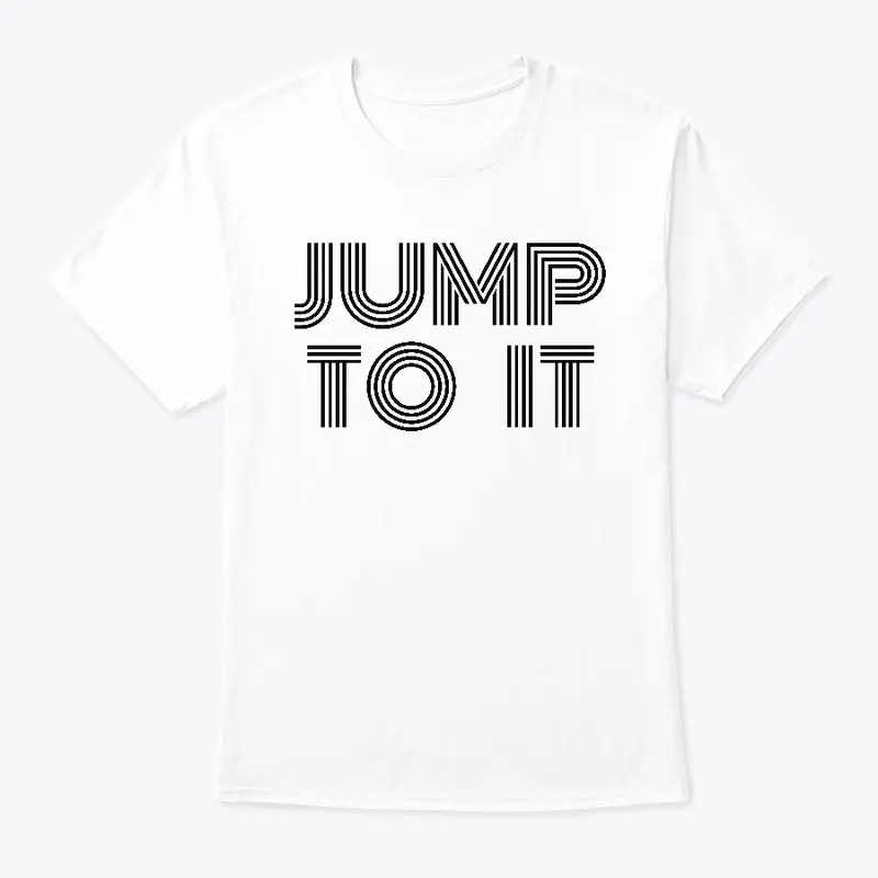 Jump To It