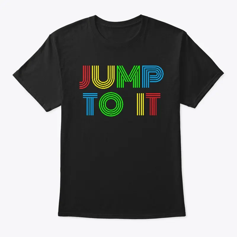 Jump To It